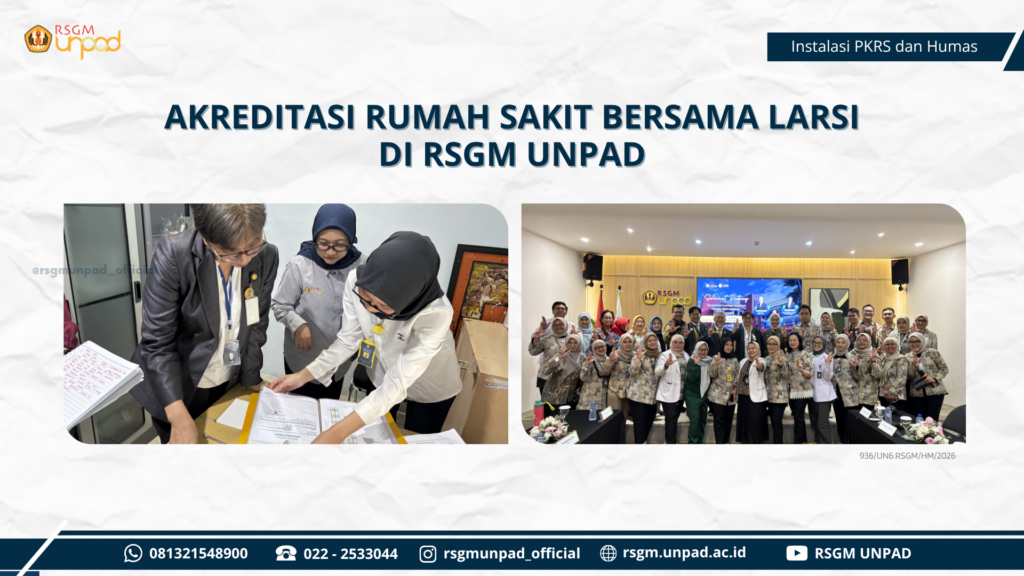 AKREDITASI BERSAMA LEMBAGA AKREDITASI RUMAH SAKIT (LARSI) DI RSGM UNPAD